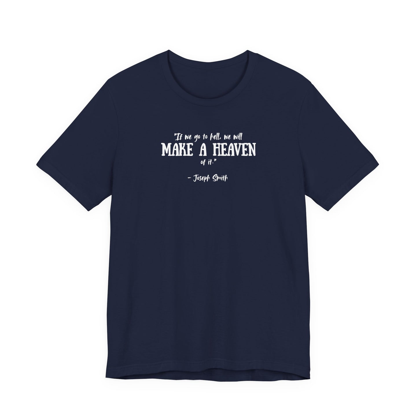 Make a Heaven | Latter-day Saint (LDS) T-Shirt
