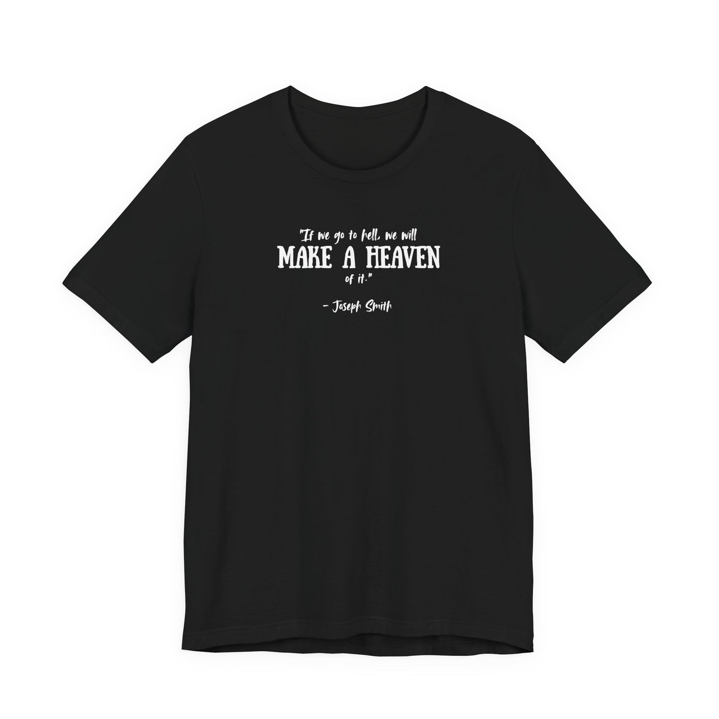 Make a Heaven | Latter-day Saint (LDS) T-Shirt